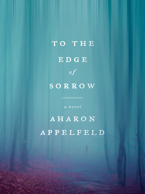 Title details for To the Edge of Sorrow by Aharon Appelfeld - Wait list